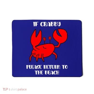 If Crabby Please Return To The Beach Funny Crab Gift Mousepad