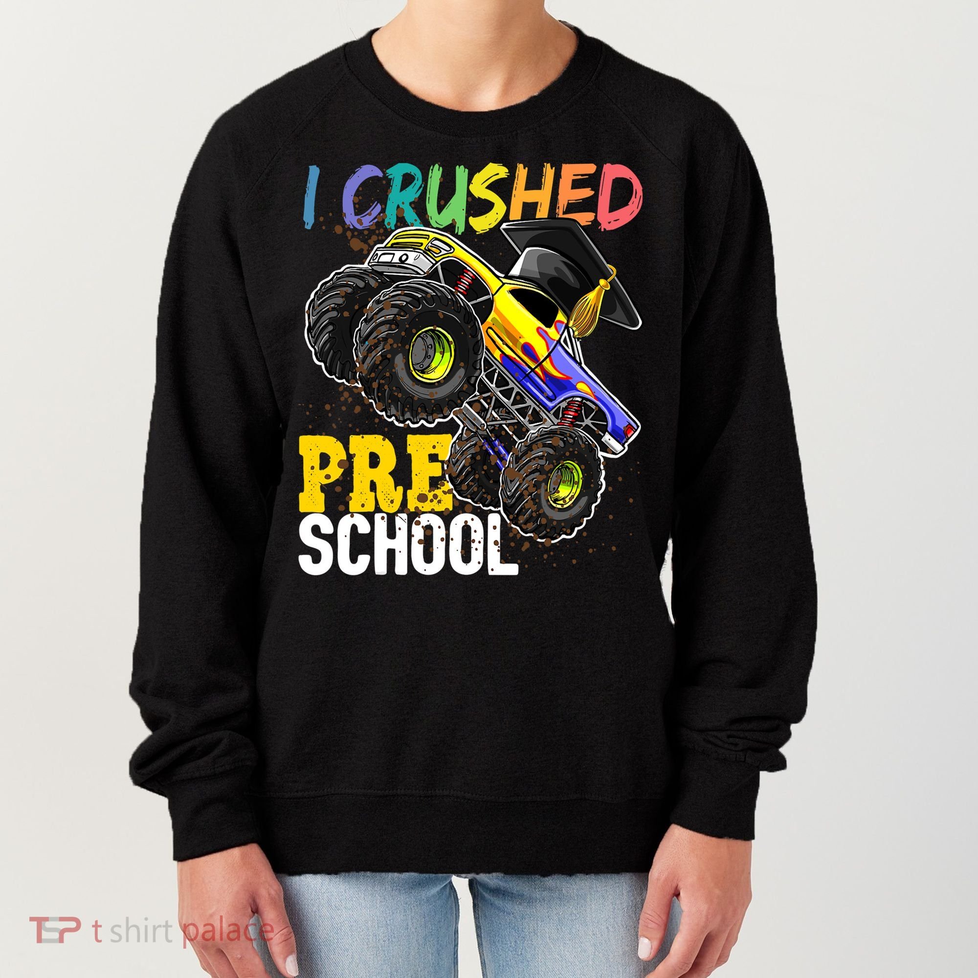 I Crushed Preschool Monster Truck Graduation Cap Gift Boys Women's Sweatshirt