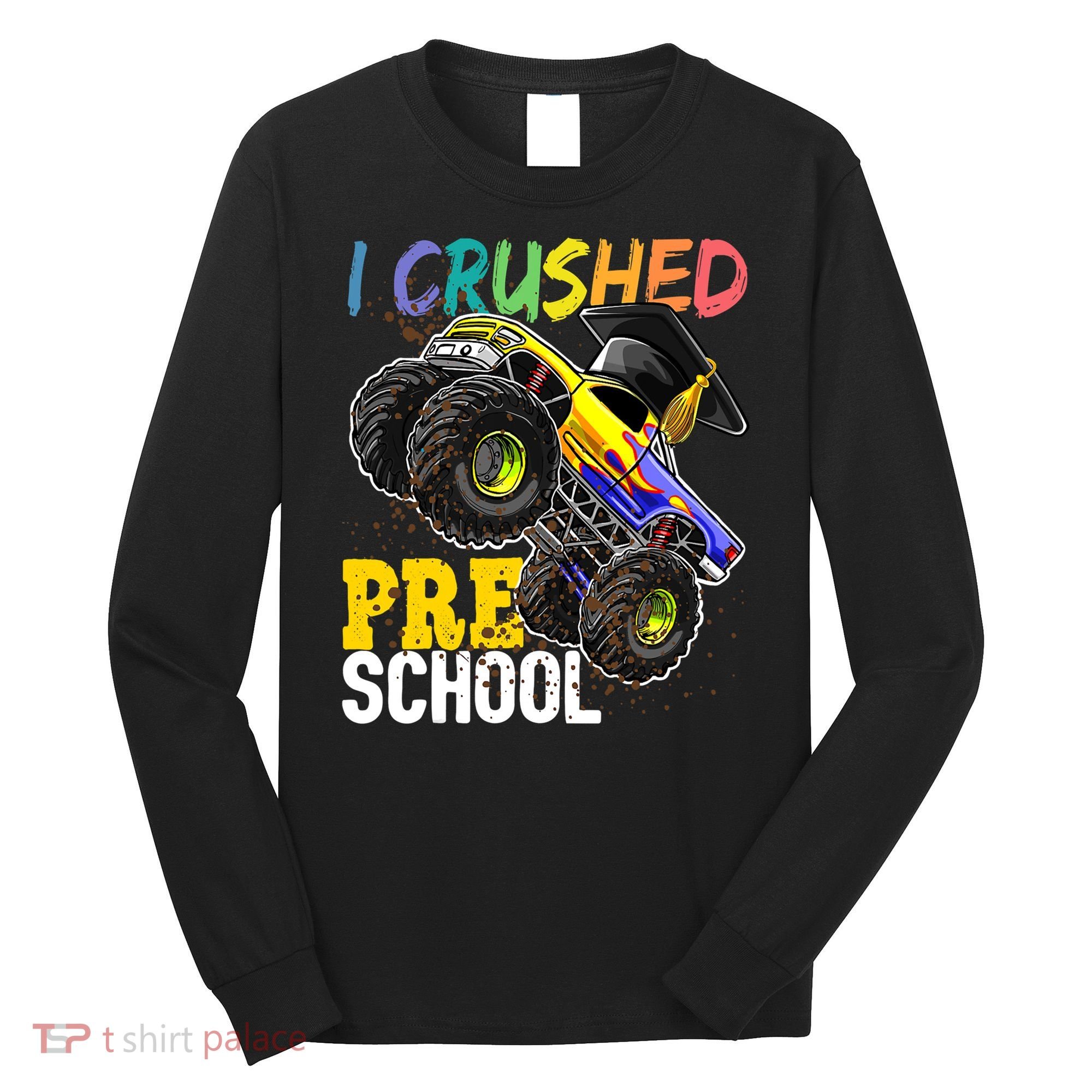I Crushed Preschool Monster Truck Graduation Cap Gift Boys Long Sleeve Shirt