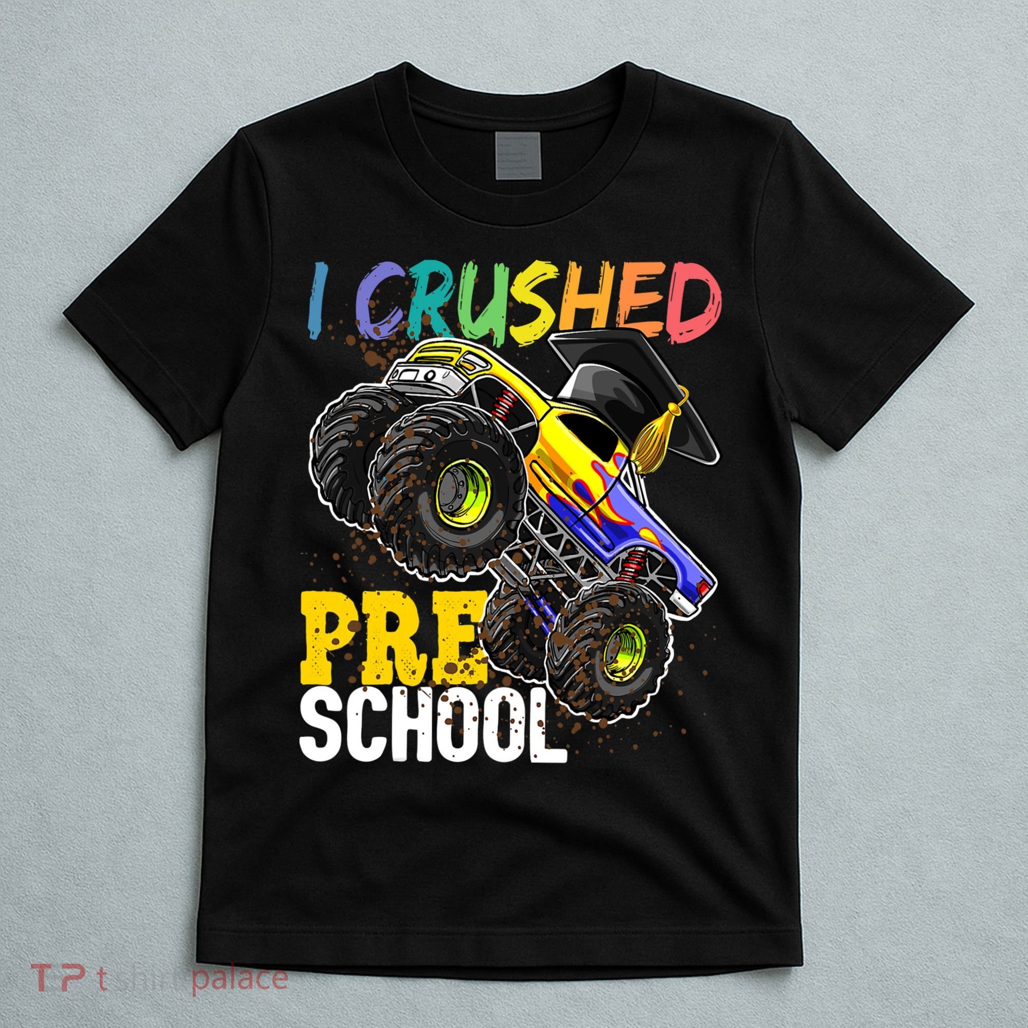 I Crushed Preschool Monster Truck Graduation Cap Gift Boys T-Shirt