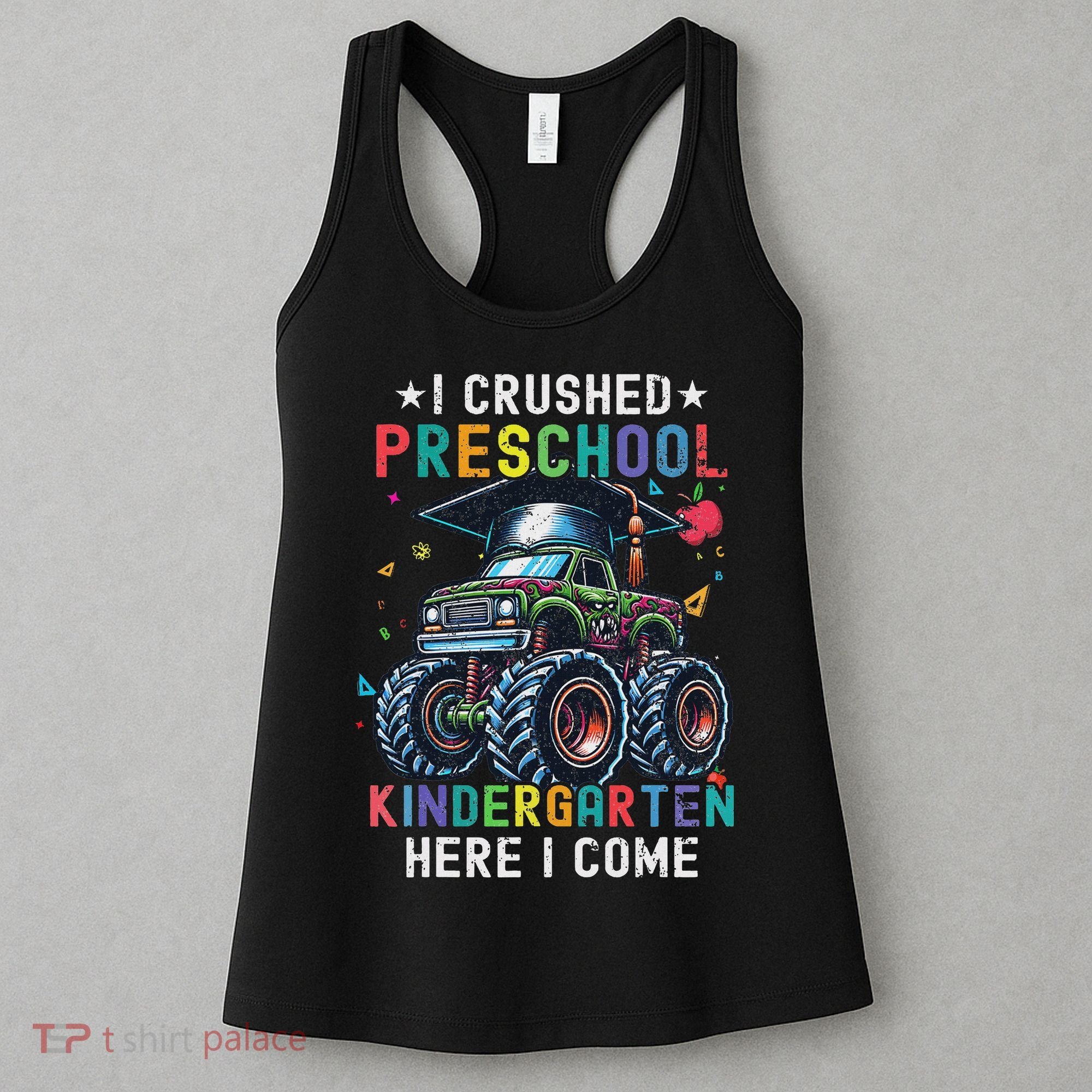 I Crushed Preschool Kindergarten Here I Come Monster Truck Women's Tank Top