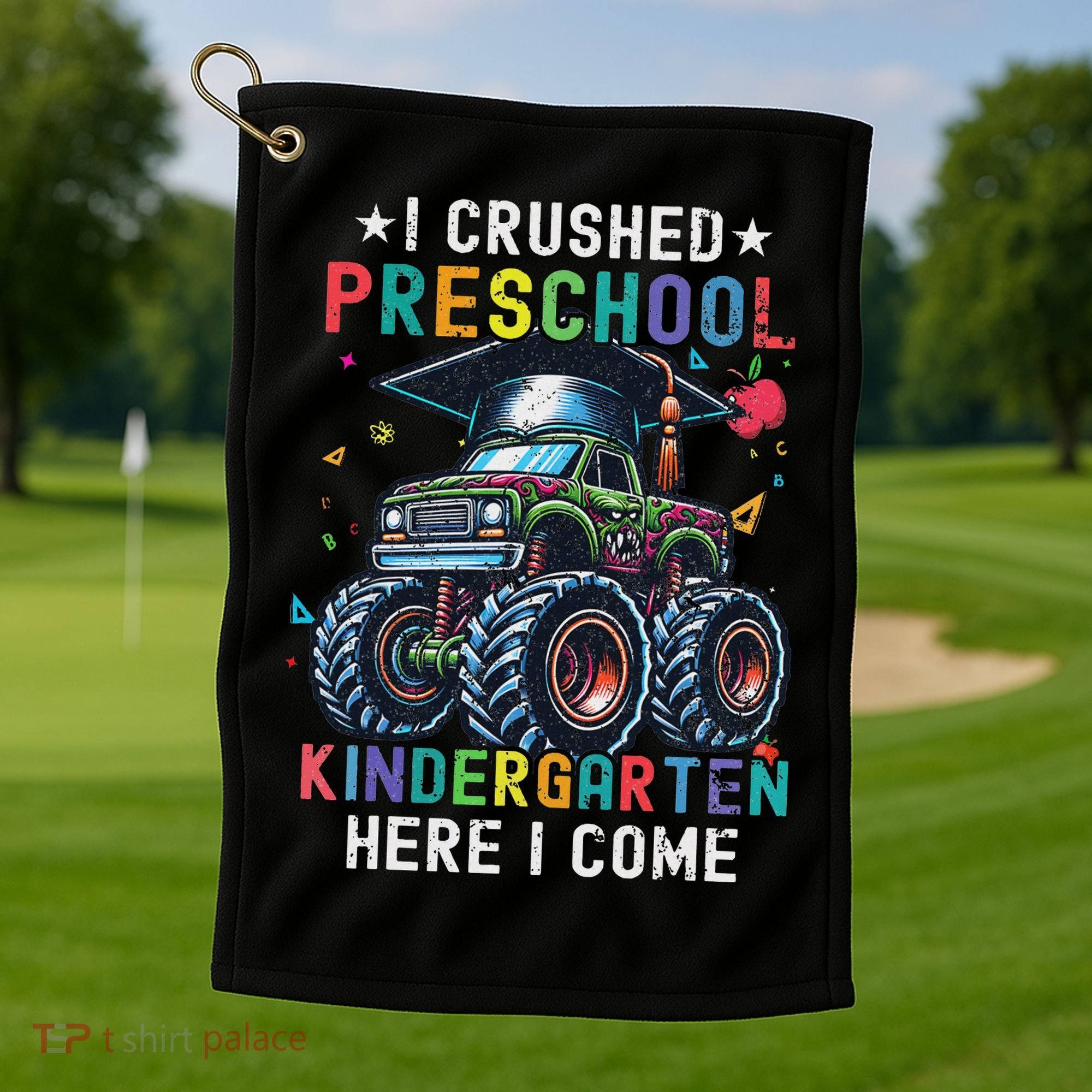 I Crushed Preschool Kindergarten Here I Come Monster Truck Golf Towel