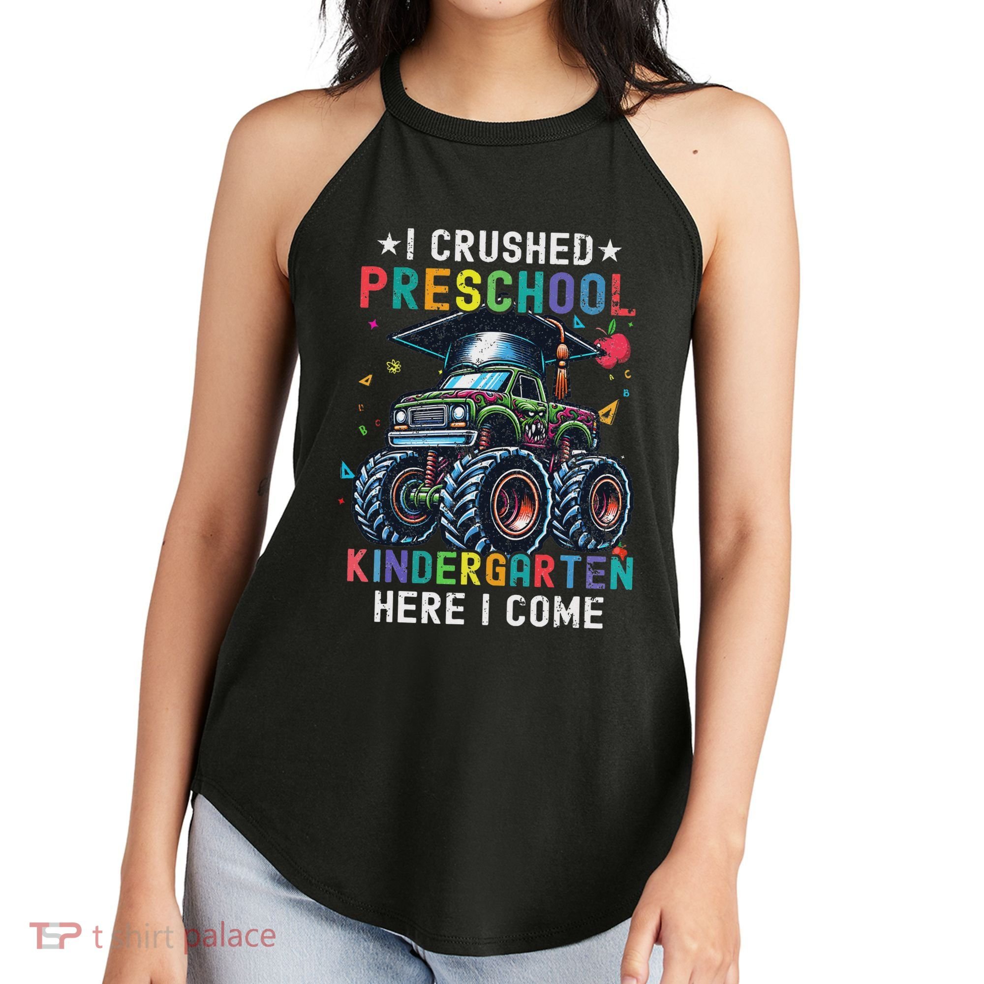 I Crushed Preschool Kindergarten Here I Come Monster Truck Women's Perfect Tri Rocker Tank