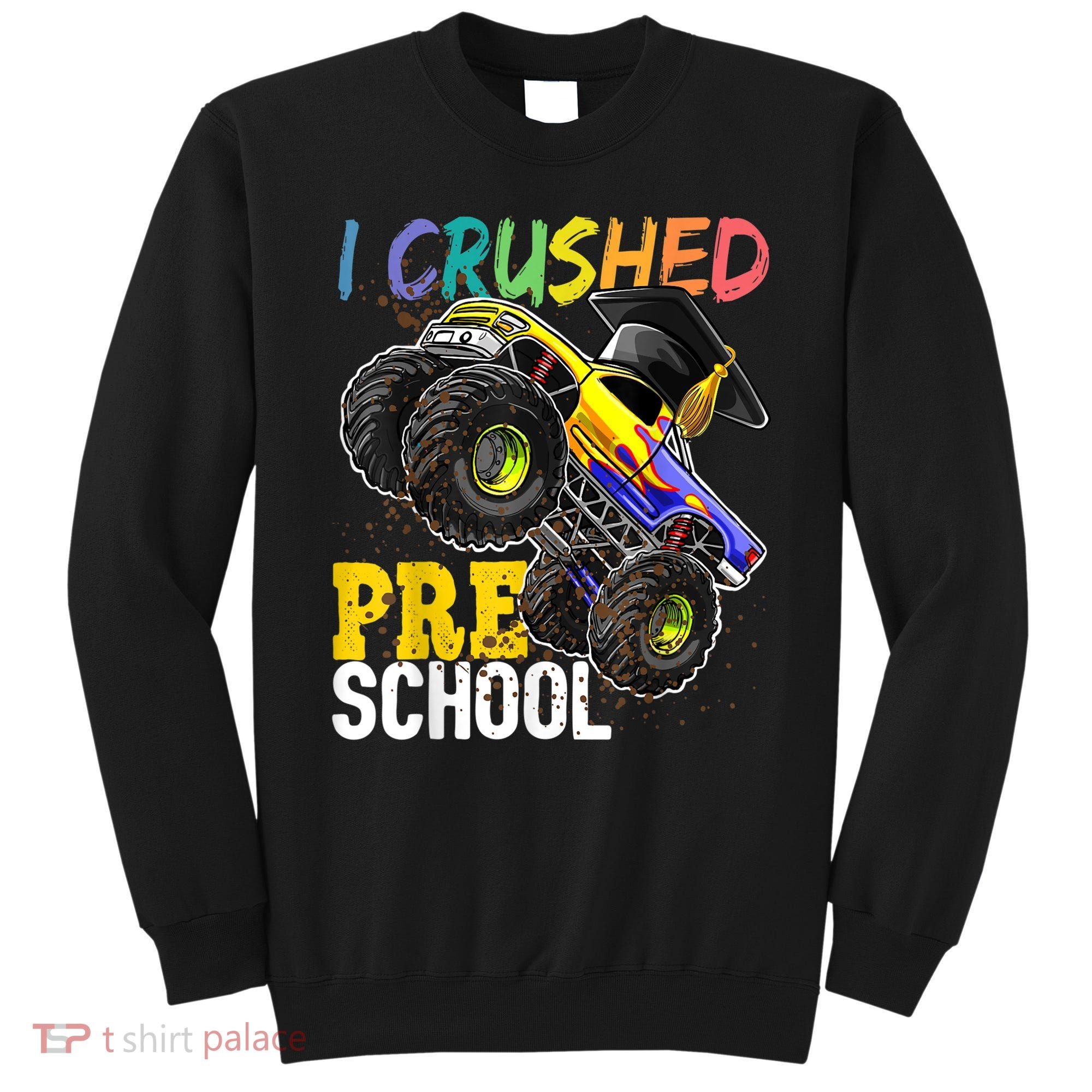 I Crushed Preschool Monster Truck Graduation Cap Gift Boys Sweatshirt