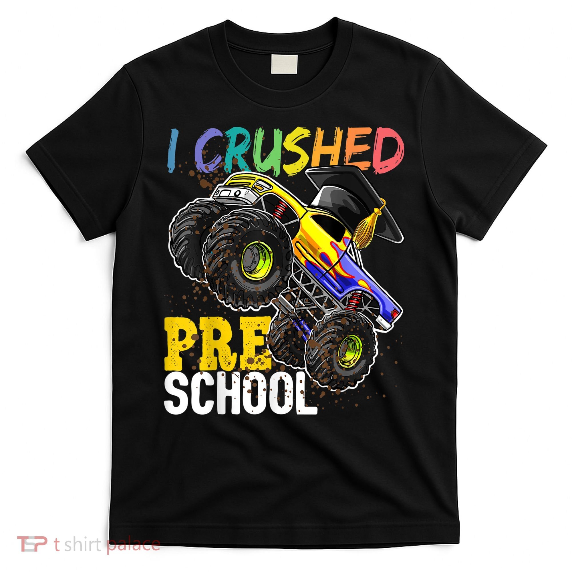I Crushed Preschool Monster Truck Graduation Cap Gift Boys T-Shirt