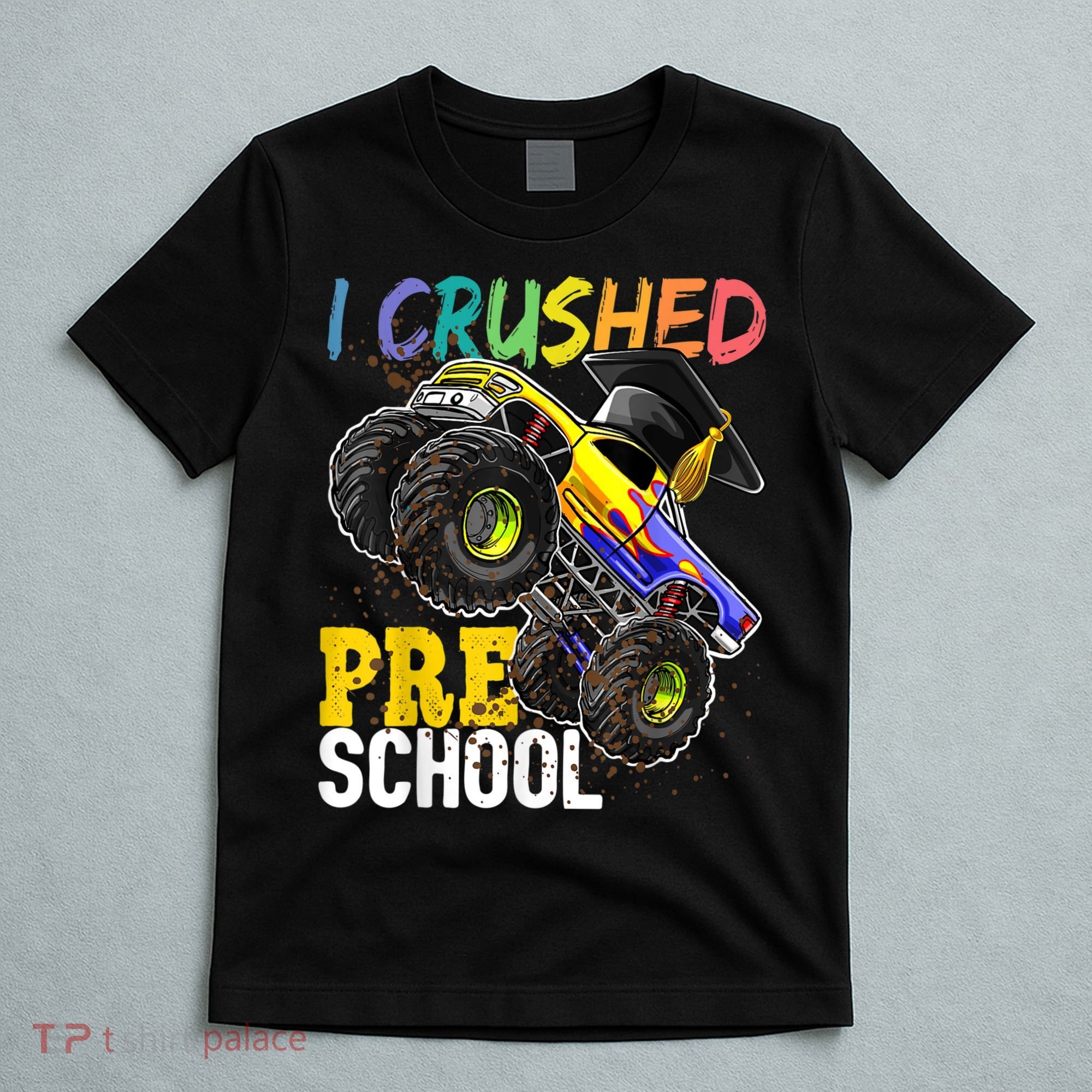 I Crushed Preschool Monster Truck Graduation Cap Gift Boys T-Shirt