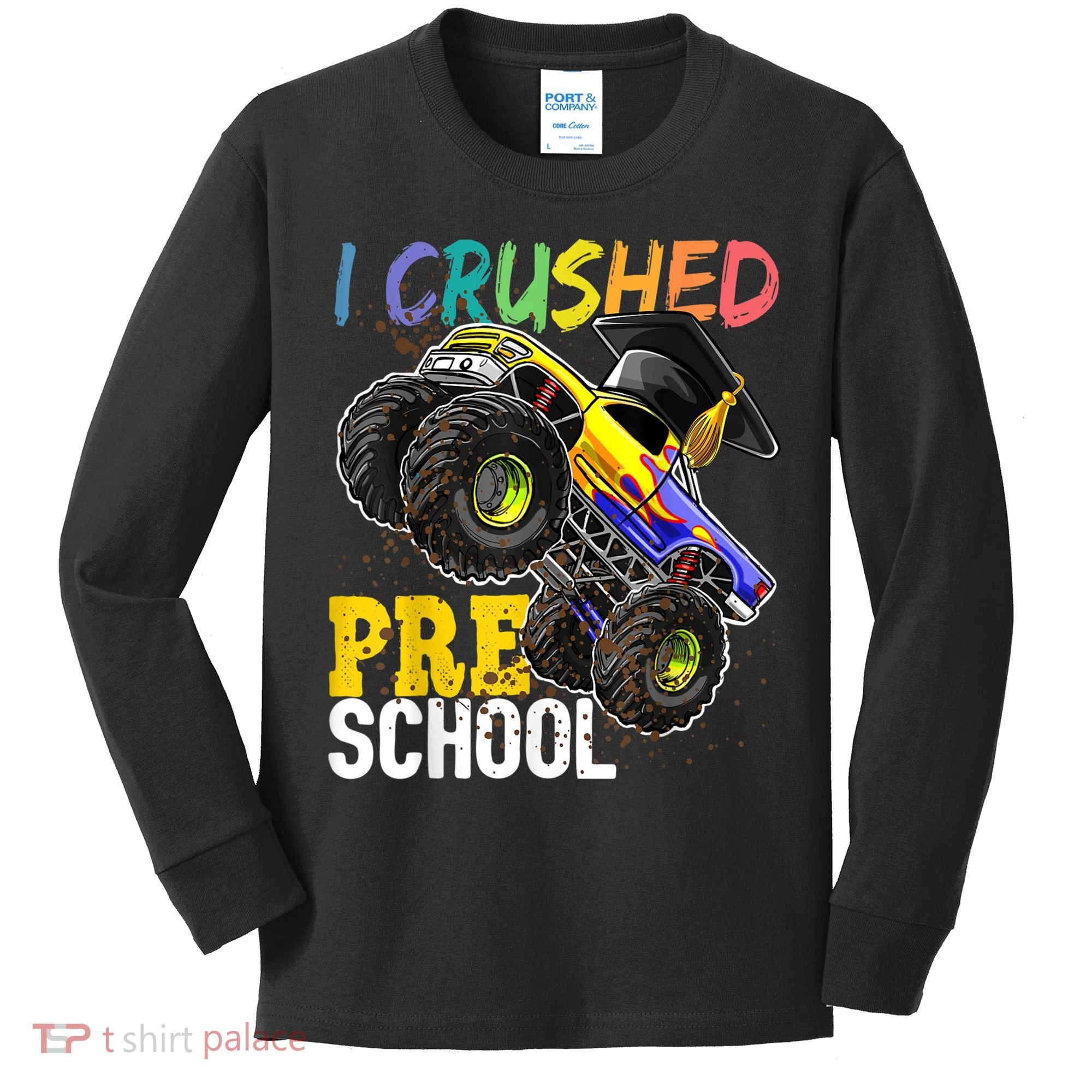I Crushed Preschool Monster Truck Graduation Cap Gift Boys Kids Long Sleeve Shirt