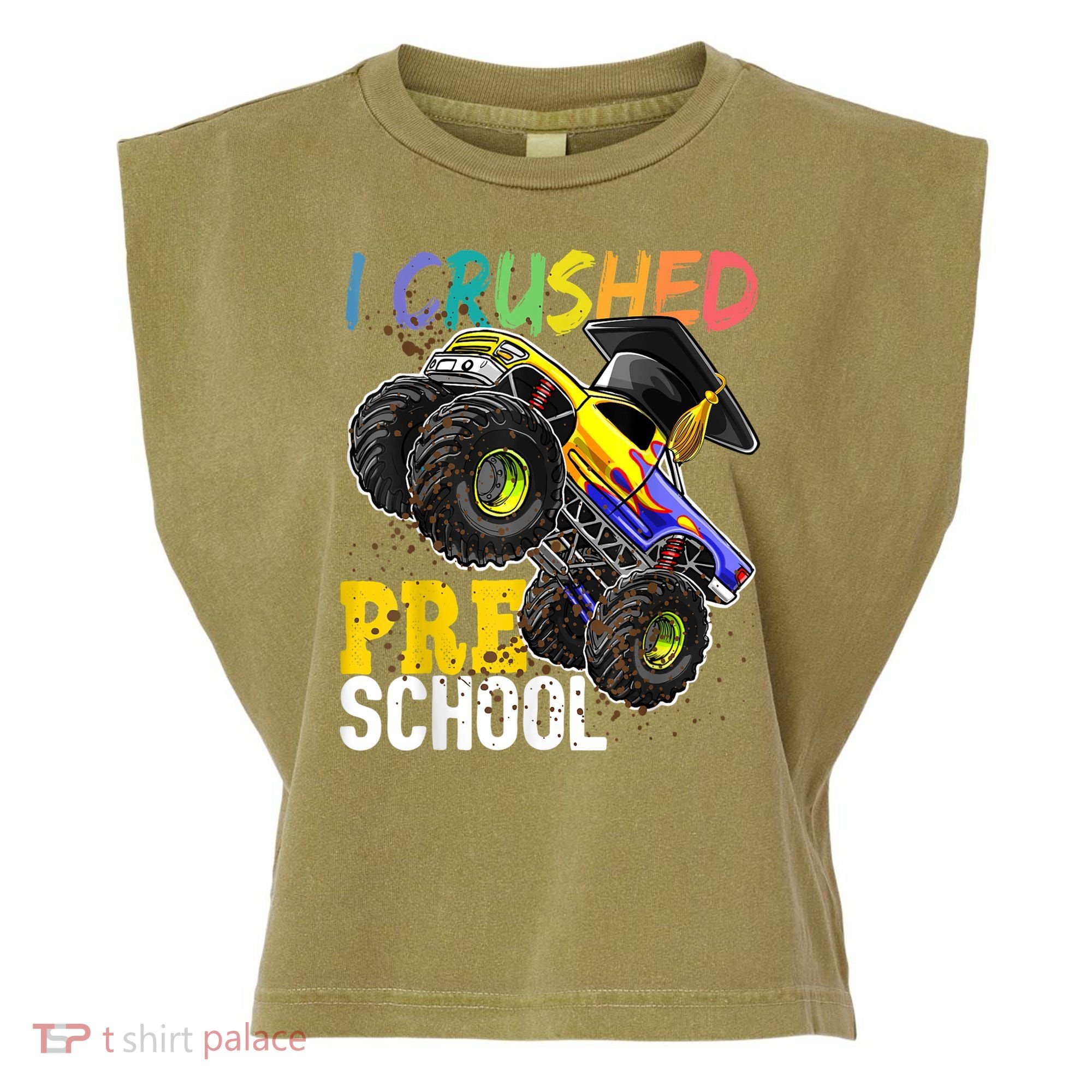 I Crushed Preschool Monster Truck Graduation Cap Gift Boys Garment-Dyed Women's Muscle Tee