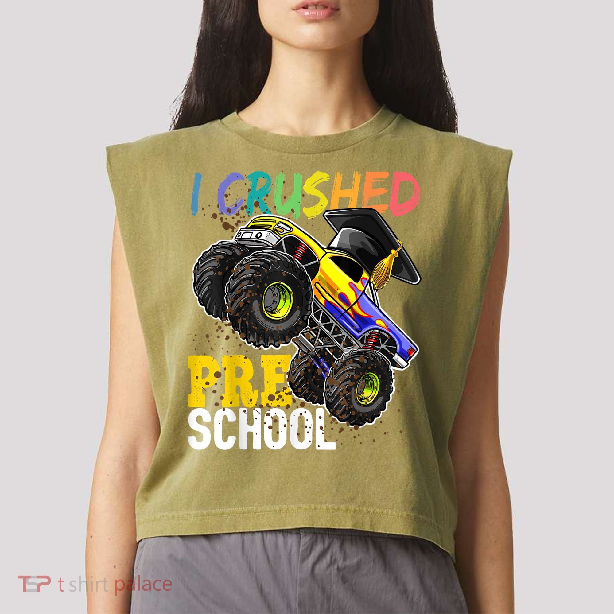 I Crushed Preschool Monster Truck Graduation Cap Gift Boys Garment-Dyed Women's Muscle Tee