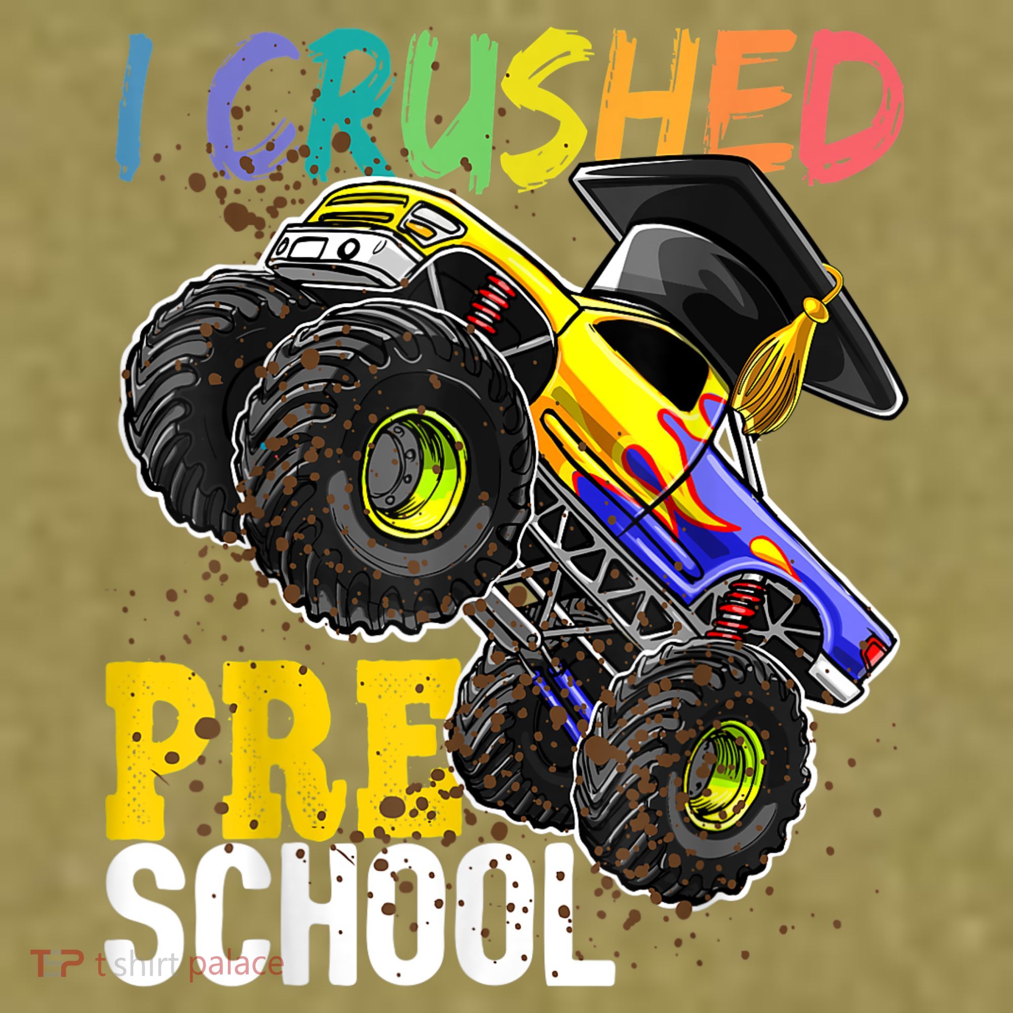 I Crushed Preschool Monster Truck Graduation Cap Gift Boys Garment-Dyed Women's Muscle Tee