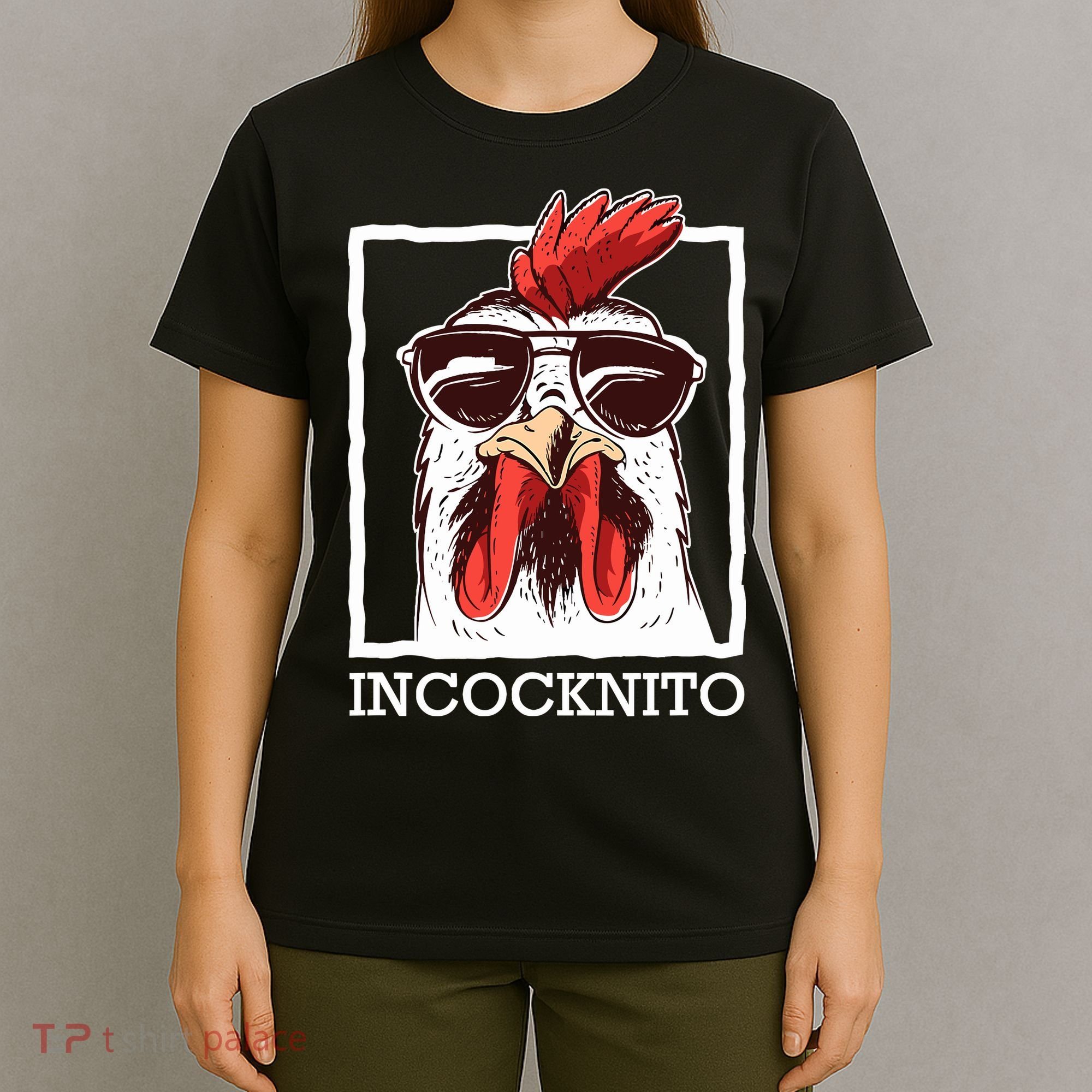 Incocknito Cock Rooster Wearing Sunglasses Chicken Lover T-Shirt