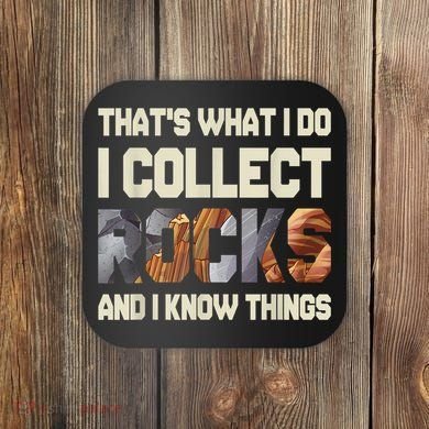 I Collect Rocks And I Know Things Geology Geologist Geode Coaster