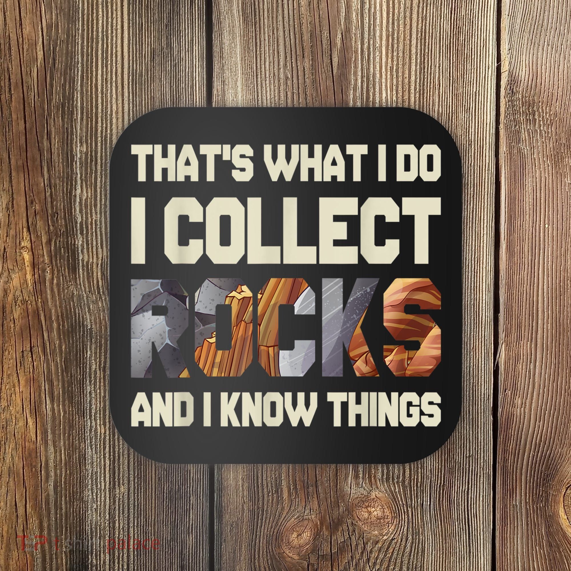 I Collect Rocks And I Know Things Geology Geologist Geode Coaster
