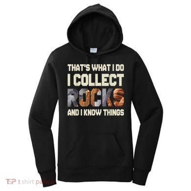 I Collect Rocks And I Know Things Geology Geologist Geode Women's Hoodie