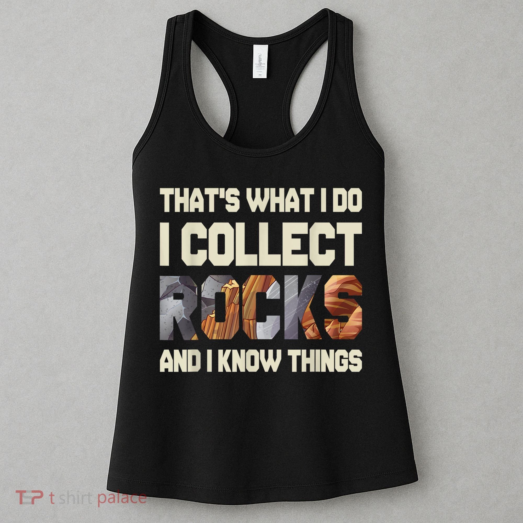 I Collect Rocks And I Know Things Geology Geologist Geode Women's Tank Top