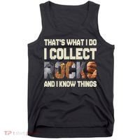 I Collect Rocks And I Know Things Geology Geologist Geode Tank Top thumb 0
