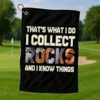 I Collect Rocks And I Know Things Geology Geologist Geode Golf Towel thumb 1