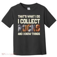 I Collect Rocks And I Know Things Geology Geologist Geode Toddler T-Shirt thumb 0