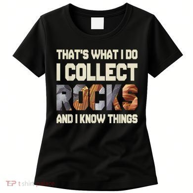 I Collect Rocks And I Know Things Geology Geologist Geode Women's T-Shirt