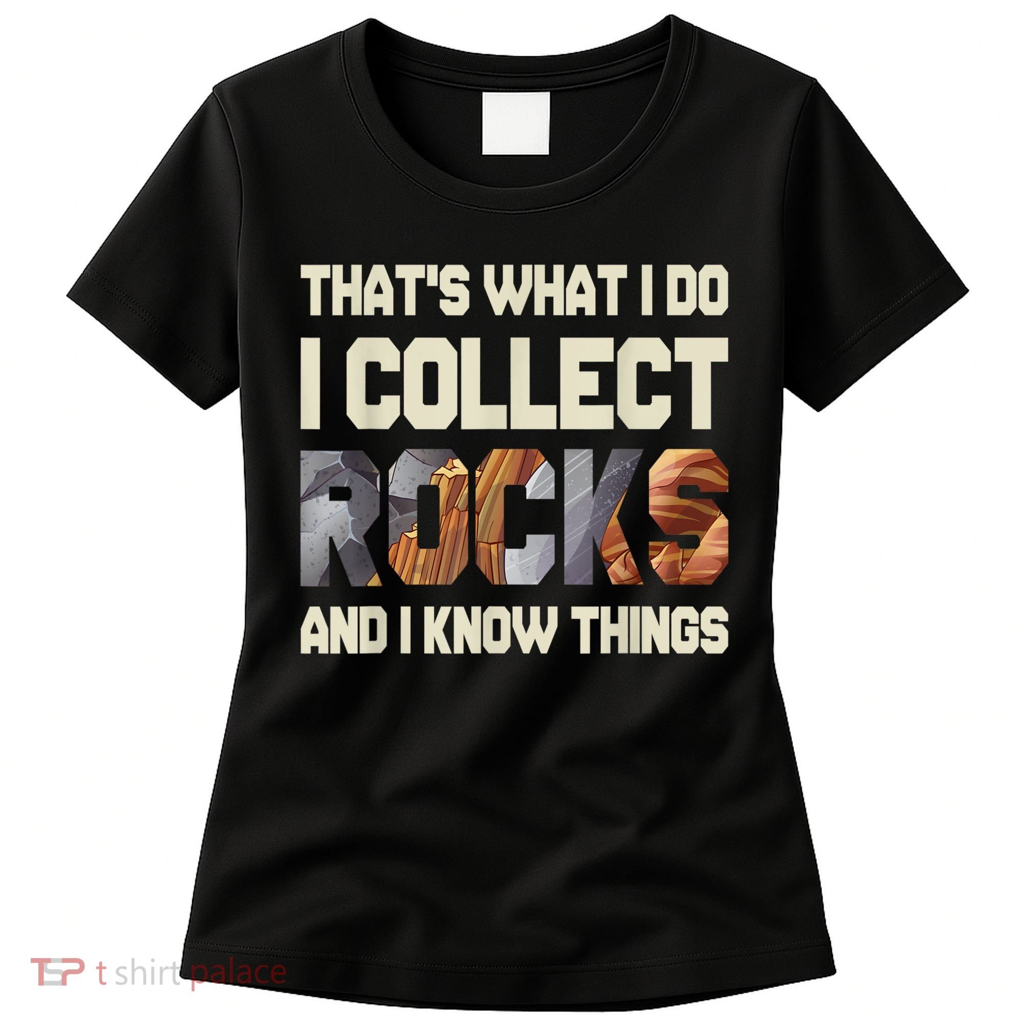 I Collect Rocks And I Know Things Geology Geologist Geode Women's T-Shirt