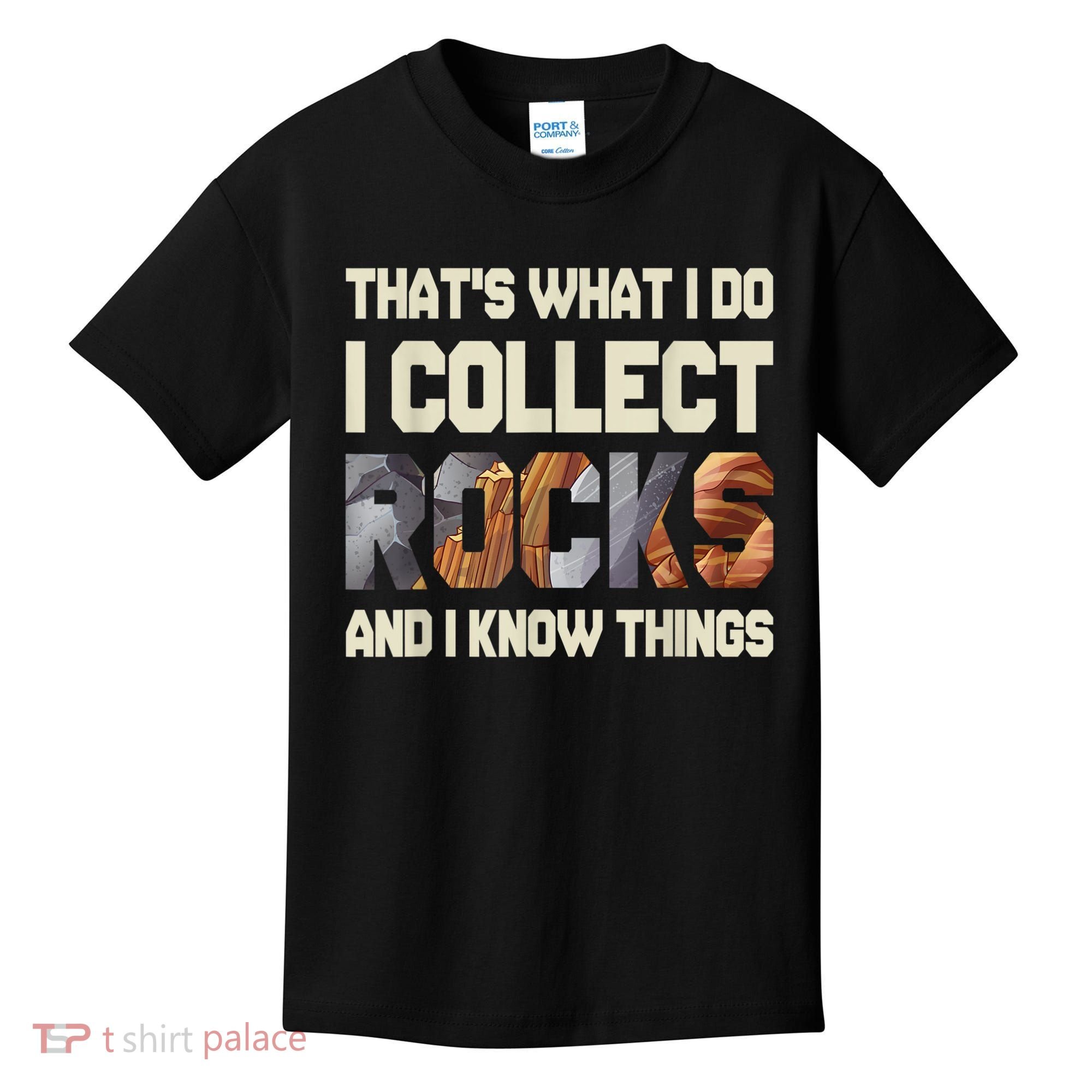 I Collect Rocks And I Know Things Geology Geologist Geode Kids T-Shirt