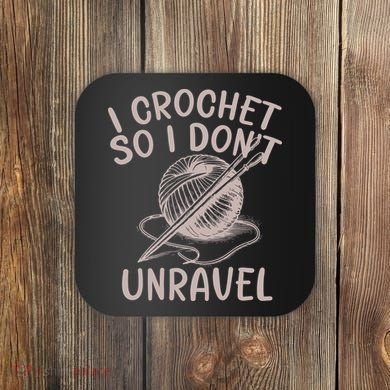 I Crochet So I Don’t Unravel Crochet Coaster