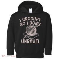 I Crochet So I Don’t Unravel Crochet Toddler Hoodie thumb 0