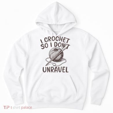 I Crochet So I Don’t Unravel Crochet Hoodie
