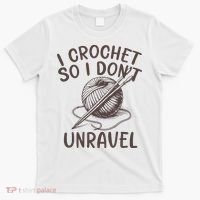 I Crochet So I Don’t Unravel Crochet T-Shirt thumb 0