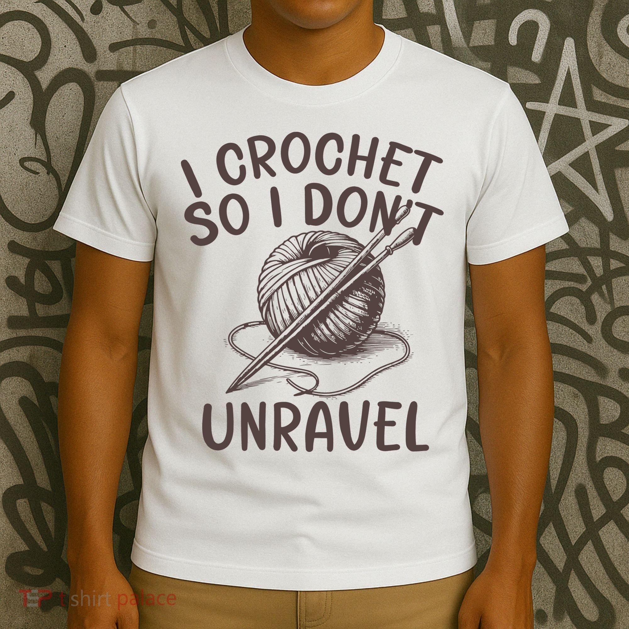I Crochet So I Don’t Unravel Crochet T-Shirt