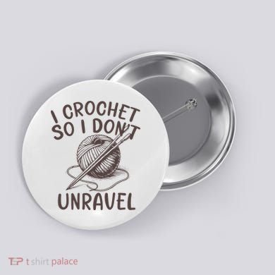 I Crochet So I Don’t Unravel Crochet Button