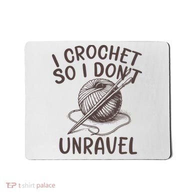 I Crochet So I Don’t Unravel Crochet Mousepad