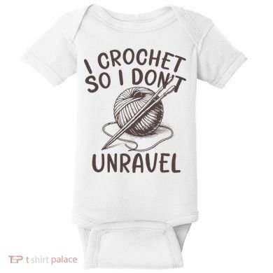 I Crochet So I Don’t Unravel Crochet Baby Bodysuit