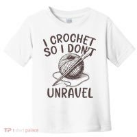 I Crochet So I Don’t Unravel Crochet Toddler T-Shirt thumb 0