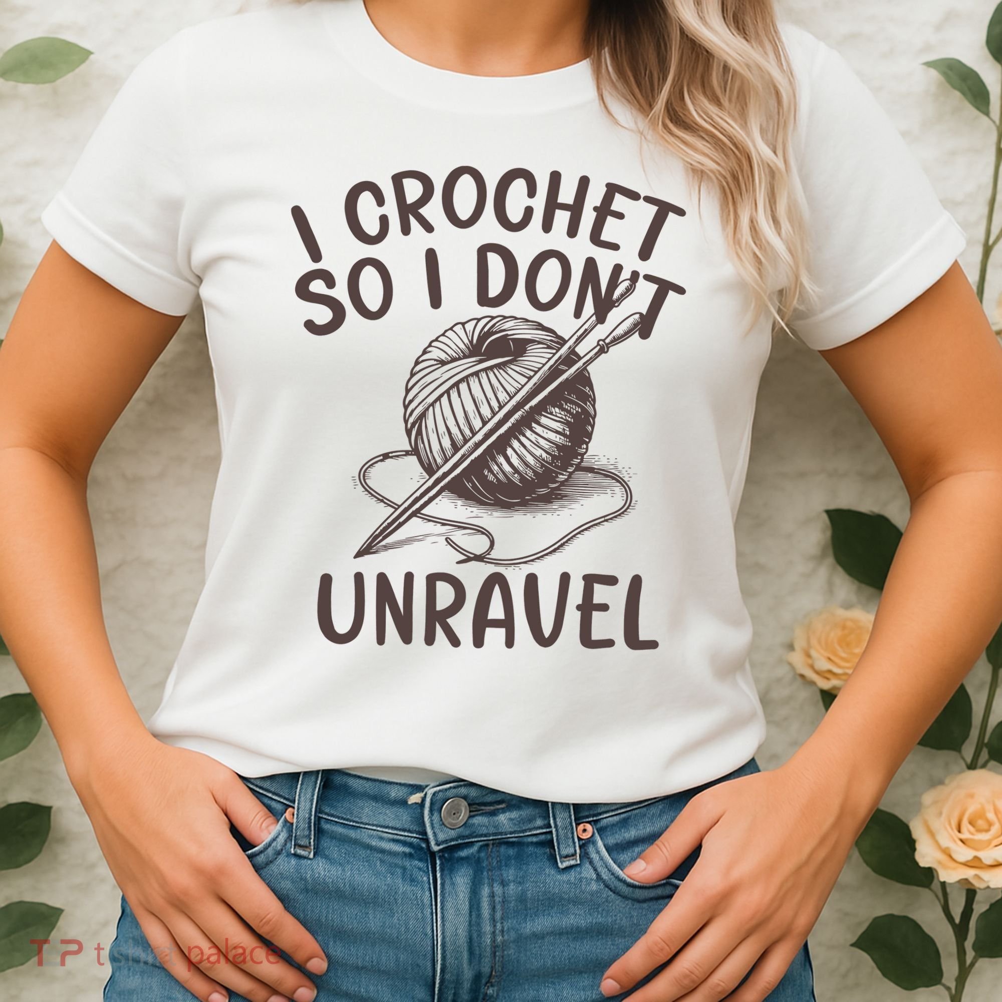 I Crochet So I Don’t Unravel Crochet Women's T-Shirt