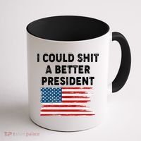 I Could Shit A Better President Distressed USA American Flag Coffee Mug thumb 1