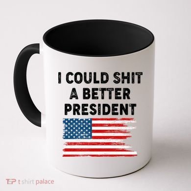 I Could Shit A Better President Distressed USA American Flag Coffee Mug