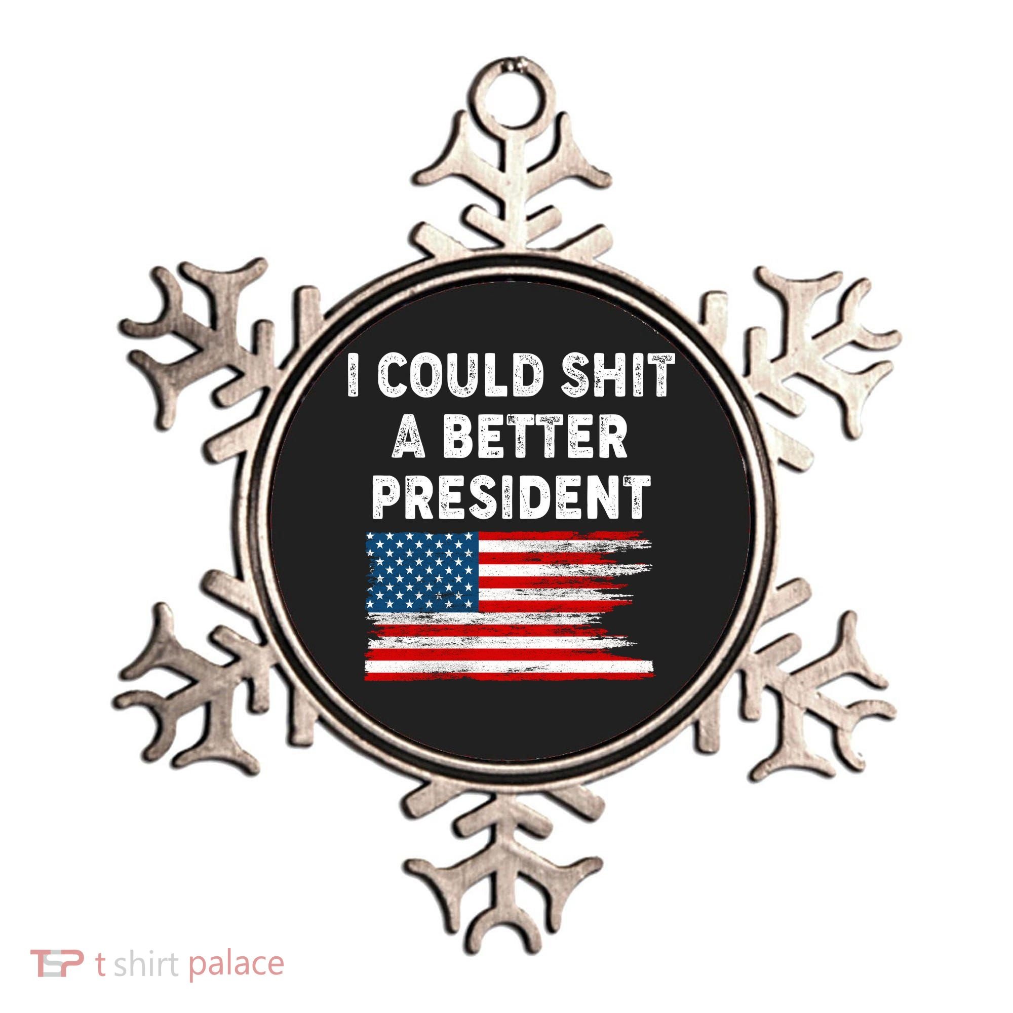 I Could Shit A Better President Distressed USA American Flag Ornament