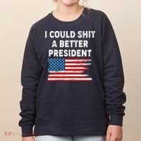 I Could Shit A Better President Distressed USA American Flag Women's Sweatshirt thumb 0