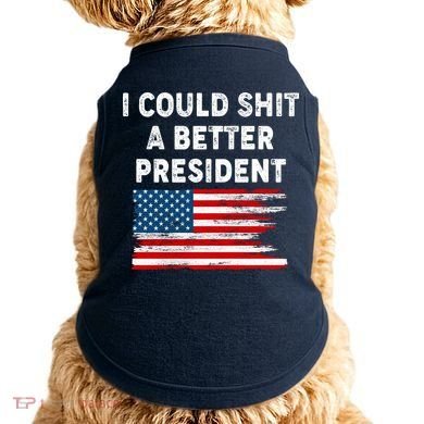 I Could Shit A Better President Distressed USA American Flag Doggie Tank
