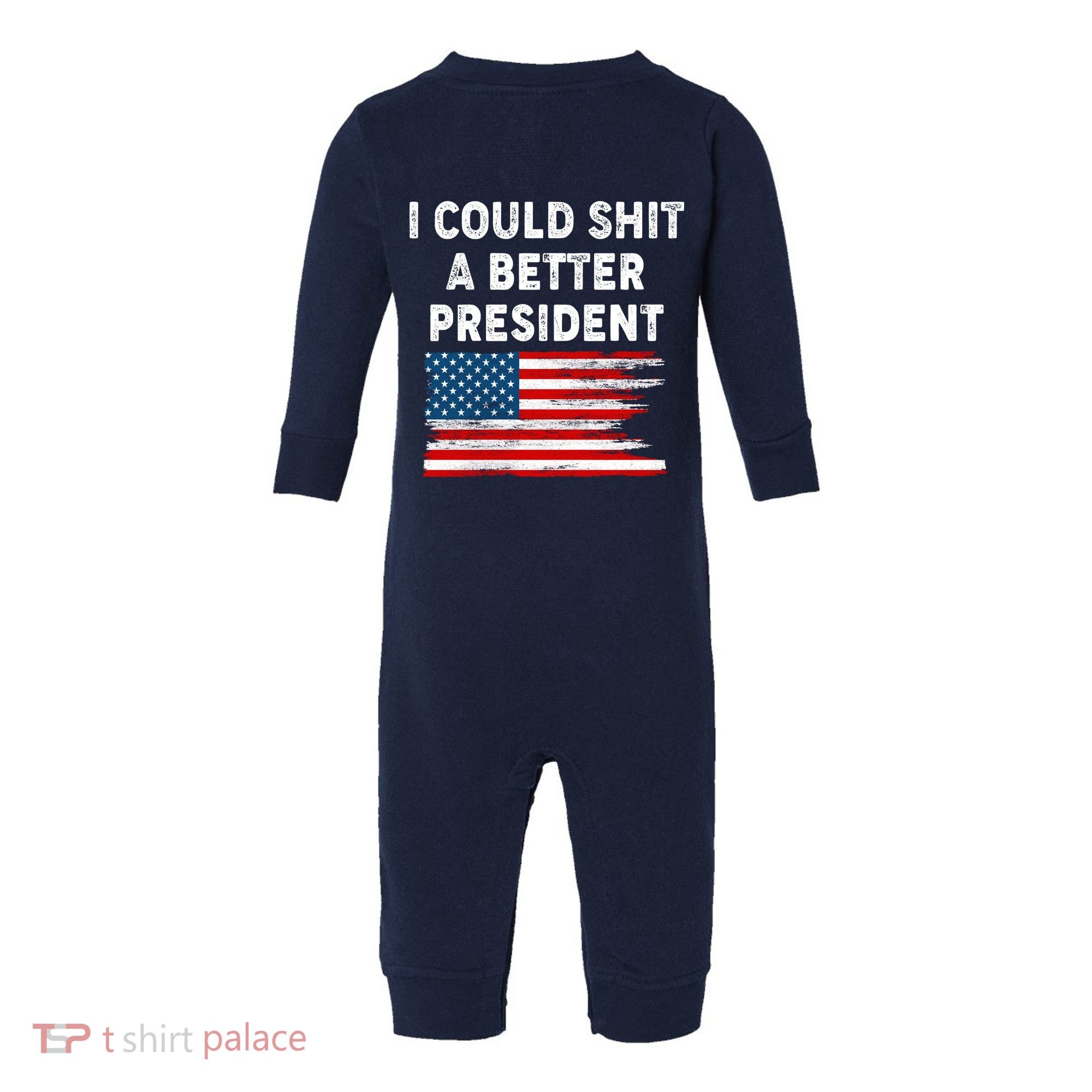 I Could Shit A Better President Distressed USA American Flag Infant Fleece One Piece