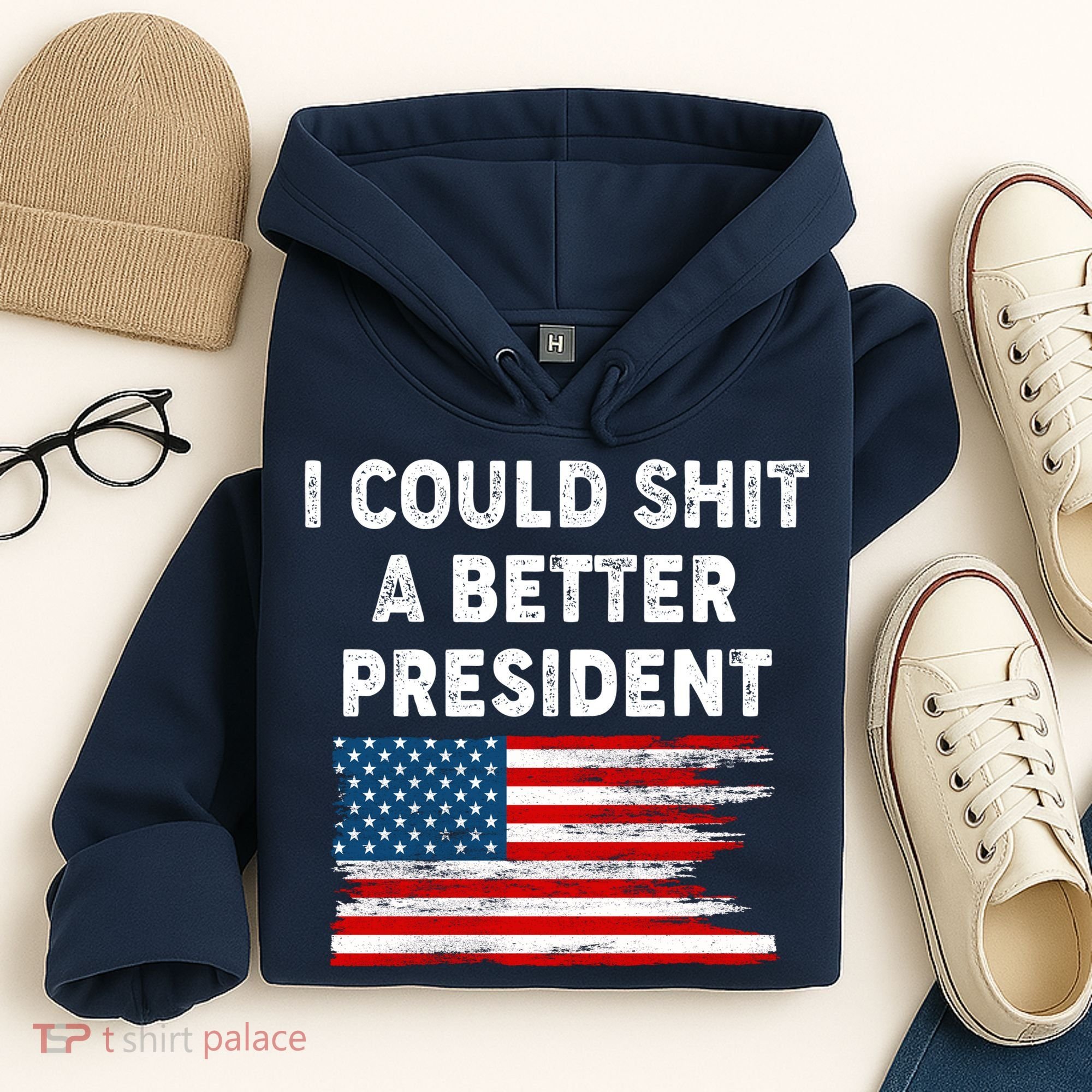 I Could Shit A Better President Distressed USA American Flag Hoodie