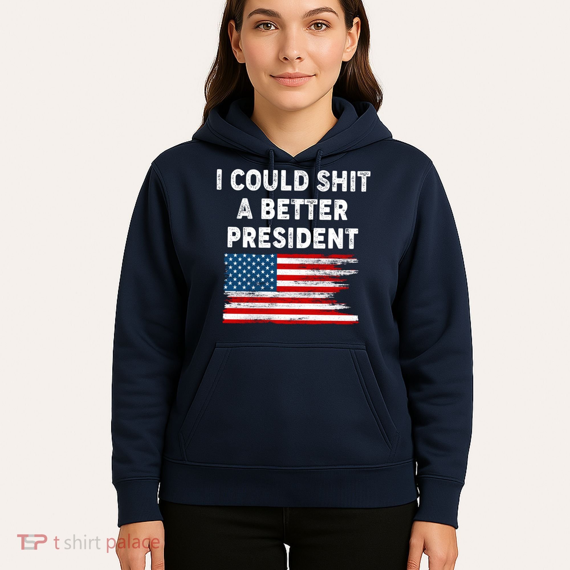 I Could Shit A Better President Distressed USA American Flag Hoodie