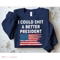 I Could Shit A Better President Distressed USA American Flag Sweatshirt thumb 2