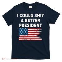 I Could Shit A Better President Distressed USA American Flag T-Shirt thumb 0