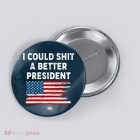I Could Shit A Better President Distressed USA American Flag Button thumb 0