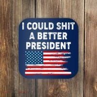I Could Shit A Better President Distressed USA American Flag Coaster thumb 0