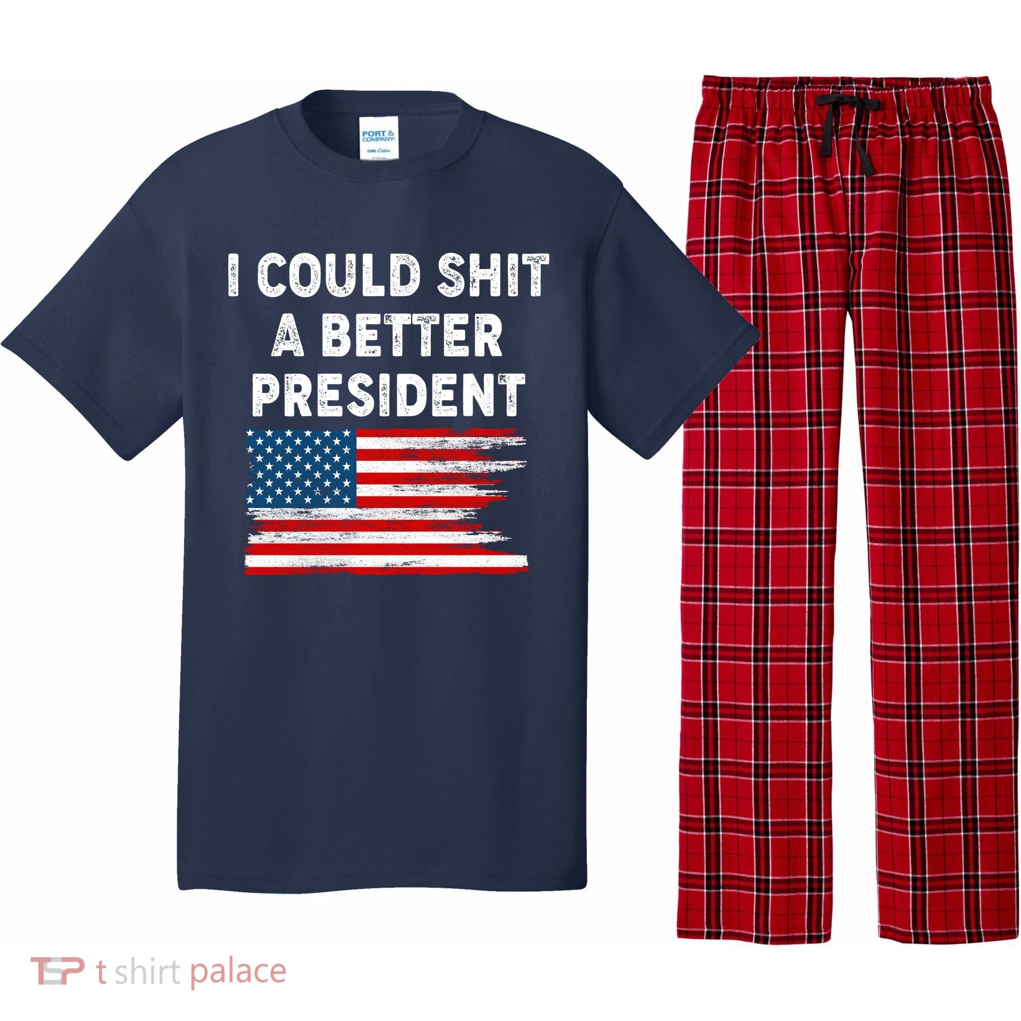 I Could Shit A Better President Distressed USA American Flag Pajama Set