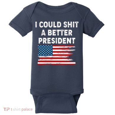 I Could Shit A Better President Distressed USA American Flag Baby Bodysuit