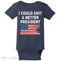 I Could Shit A Better President Distressed USA American Flag Baby Bodysuit thumb 0